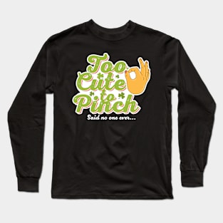 too cute to pinch Long Sleeve T-Shirt